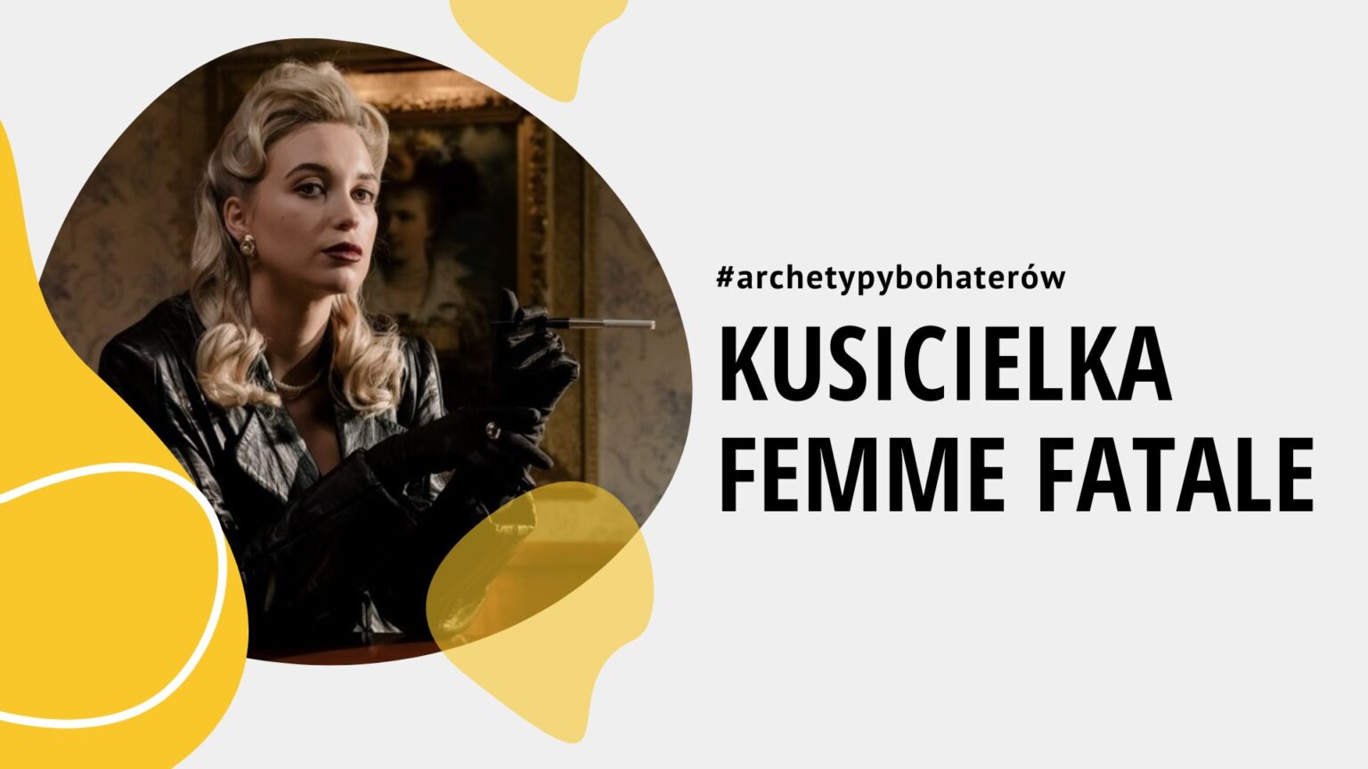 Archetypy bohaterów. Kusicielka lub femme fatale